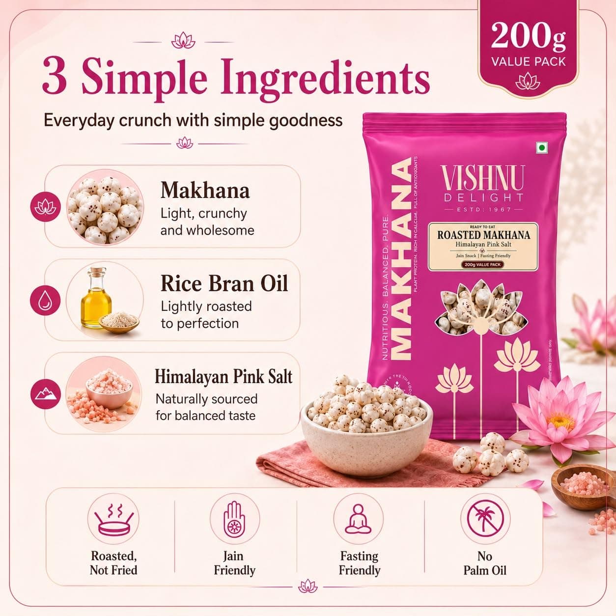 Vishnu Delight Roasted Makhana, Himalayan Pink Salt | Light & Crunchy Roasted Foxnuts (Phool Makhana) | Roasted Not Fried, Jain Friendly, Ready To Eat Snack | 200gm (Pack of 1) — image 4